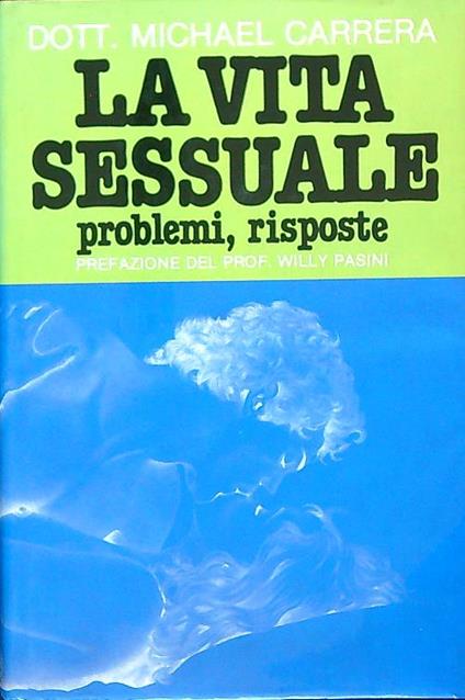 La vita sessuale problemi, risposte - Michele Carrera - copertina