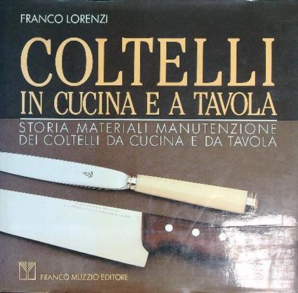 Coltelli in cucina e a tavola - Franco Lorenzi - copertina