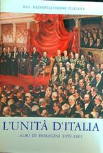 L' unità d'italia. Albo di immagini 1859-1861