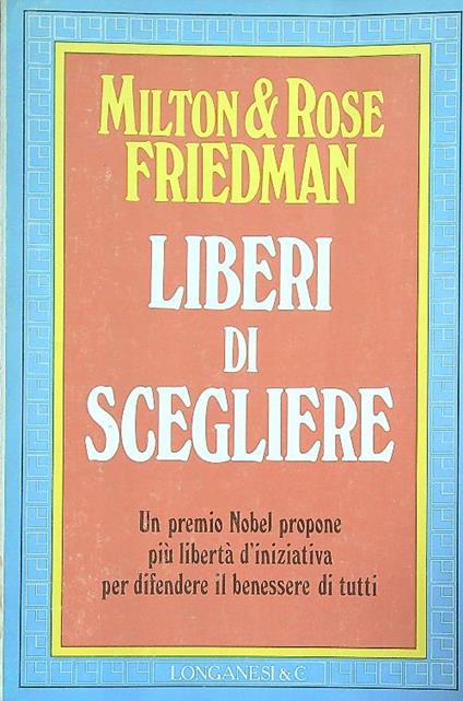 Liberi di scegliere - Milton Friedman - copertina