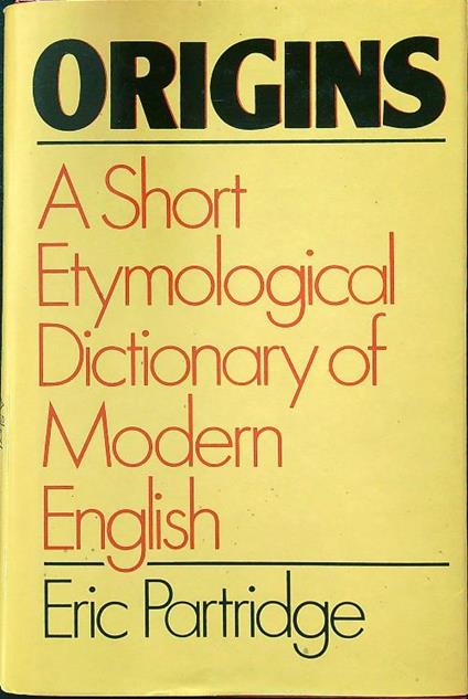 Origins. A short etymological dictionary of modern english - copertina