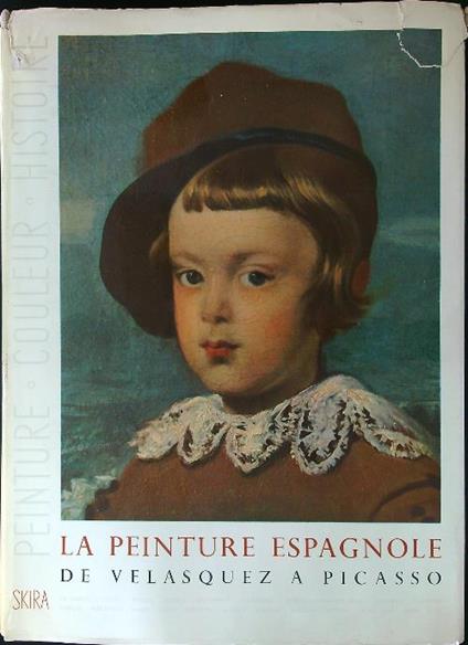La Peinture Espagnole de Velasquez a Picasso - Jacques Lassaigne - copertina