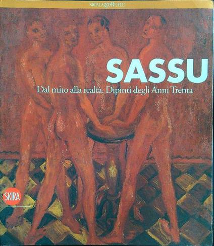 Sassu. Dal mito alla realtà. Dipinti degli anni trenta - copertina