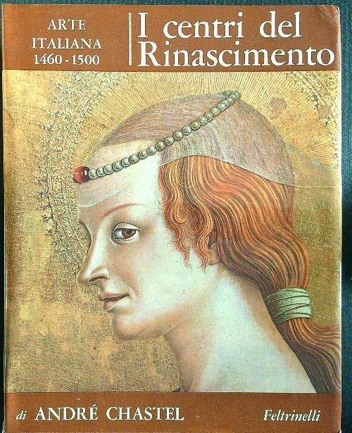 I centri del Rinascimento - André Chastel - copertina