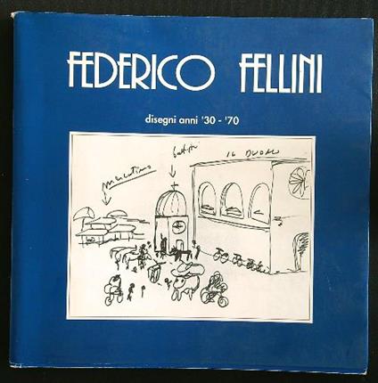 Federico Fellini disegni anni '30-'70 - copertina