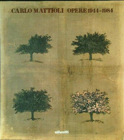 Carlo Mattioli Opere 1944 - 1984 - P. Carlo Santini - copertina