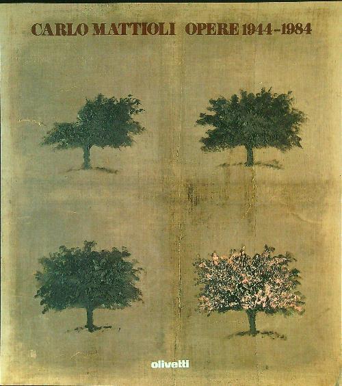 Carlo Mattioli Opere 1944 - 1984 - P. Carlo Santini - copertina