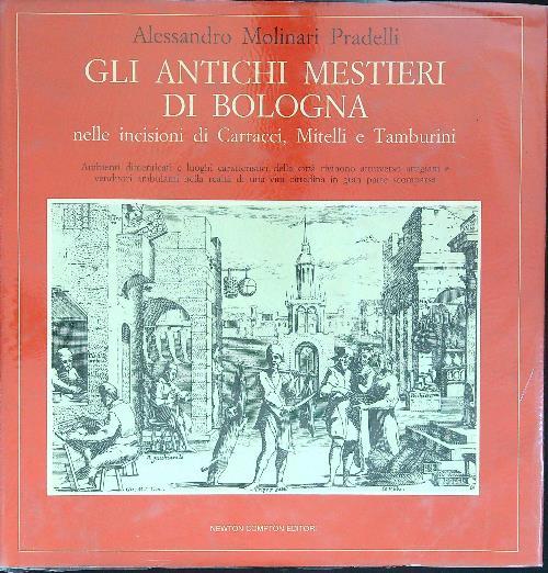 Gli antichi mestieri di Bologna - Alessandro Molinari Pradelli - copertina