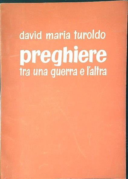 Preghiere tra una guerra e l'altra - David Maria Turoldo - copertina