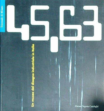 45, 63. Un museo del disegno industriale in Italia - copertina