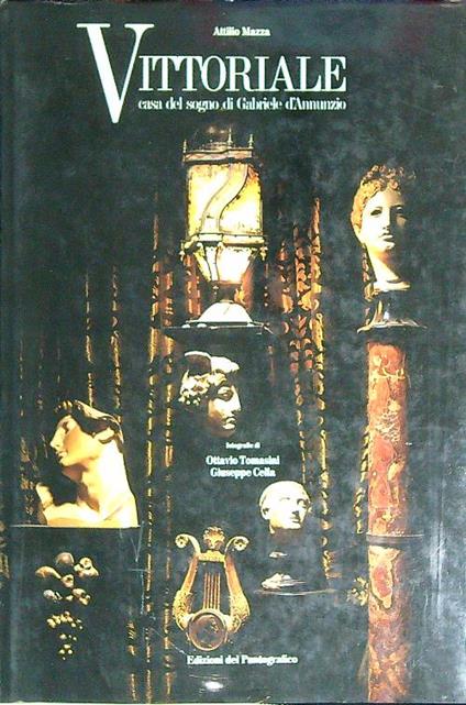 Vittoriale. Casa del sogno di Gabriale D'Annunzio - Attilio Mazza - copertina