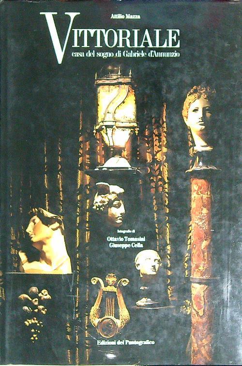 Vittoriale. Casa del sogno di Gabriale D'Annunzio - Attilio Mazza - copertina