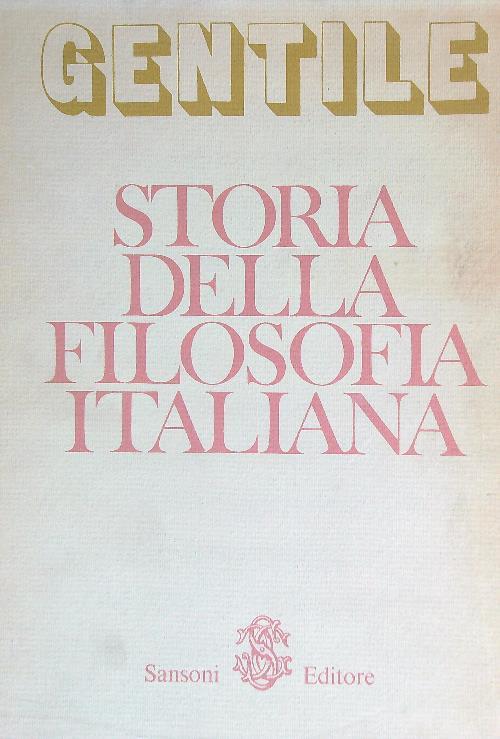Storia della filosofia italiana. 2 volumi con cofanetto - Giovanni Gentile - copertina