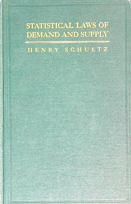 Statistical laws of demand and supply - Henry Schultz - copertina
