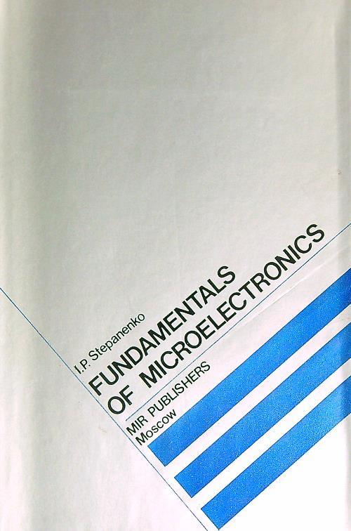 Fundamentals of Microelectronics - I.P Stepanenko - copertina