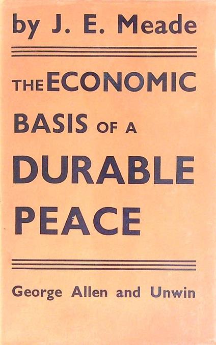 The Economic Basis of a Durable Peace - j.e. Meade - copertina