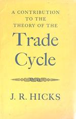 A Contribution to the Theory of the Trade Cycle