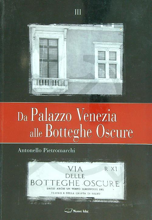 Da palazzo venezia alle botteghe oscure. 3vv - Antonello Pietromarchi - copertina