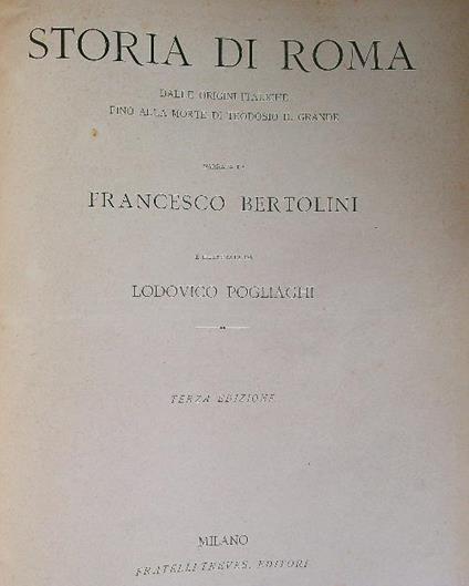 Storia di Roma dalle origini italiche fino alla morte di Teodosio il Grande - Francesco Bertolini - copertina