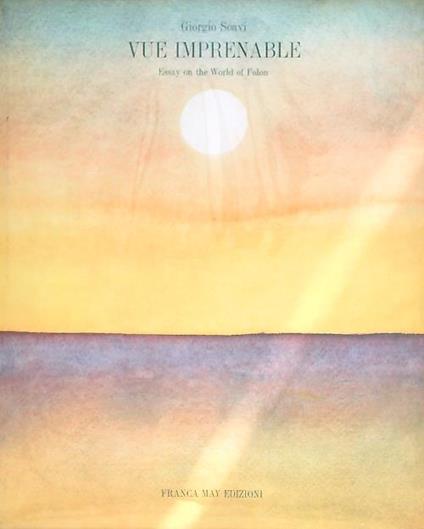 Vue imprenable. Essai sur le monde de Folon - Giorgio Soavi - copertina