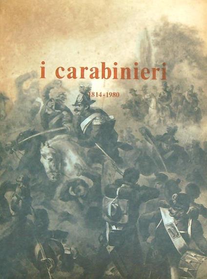 I Carabinieri. 1814-1980 - copertina