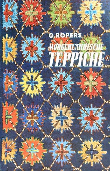 Morgenlandische Teppiche - H. Von Ropers - copertina