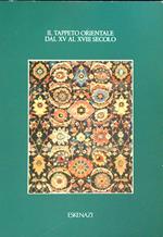 Il tappeto orientale dal XV al XVIII secolo