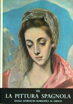 La pittura spagnola. Volume primo. Dagli affreschi romanici al greco