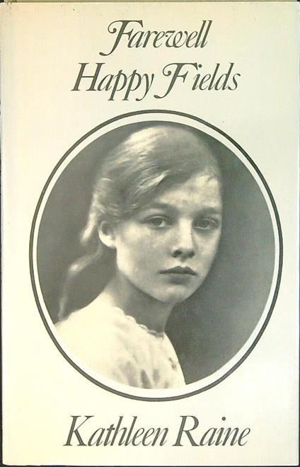 Farewell happy fields - Kathleen Raine - copertina