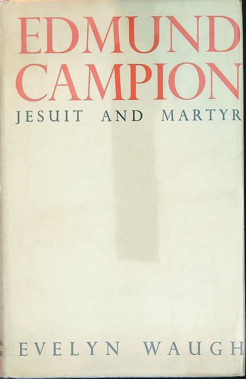 Edmund Campion: Jesuit and Martyr - Evelyn Waugh - copertina