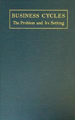 Business Cycles: The Problem and Its Setting