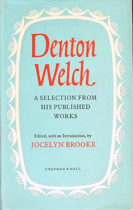 Denton Welch. A Selection from his Published Works - Jocelyn Brooke - copertina