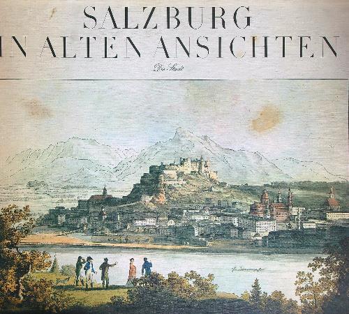 Salzburg in alten Ansichten. Die Stadt - Franz Fuhrmann - copertina