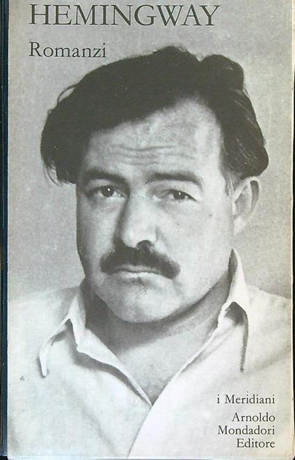 Romanzi. Volume Primo - Ernest Hemingway - copertina