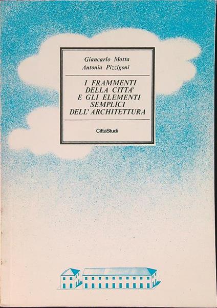 I frammenti della città e gli elementi semplici dell'architettura - G. Motta - copertina