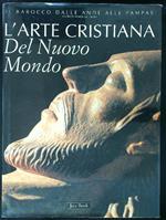 L' arte Cristiana del Nuovo Mondo Il Barocco dalle Ande alle Pampas