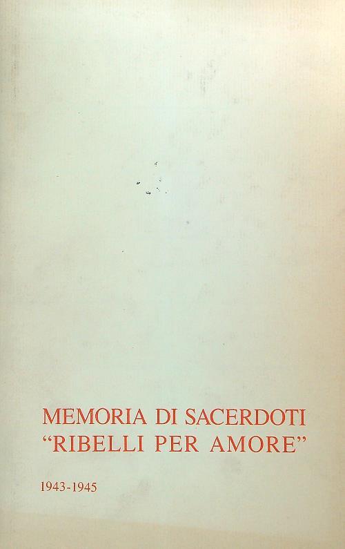 Memoria di sacerdoti ribelli per Amore - Giovanni Barbareschi - copertina