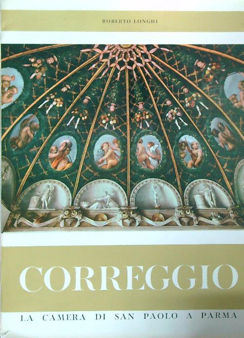 Correggio. La Camera di San Paolo a Parma - Roberto Longhi - copertina