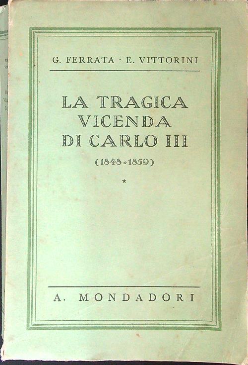 La tragica vicenda di Carlo III 1848 - 1859 - Giansiro Ferrata - copertina