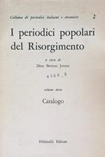 I periodici popolari del Risorgimento. Volume terzo Catalogo