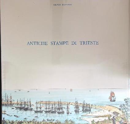Antiche stampe di Trieste - Silvio Rutteri - copertina