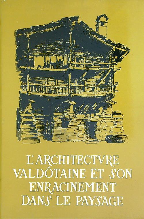 L' architecture valdotaine et son entracinement dans le paysage - Robert Berton - copertina