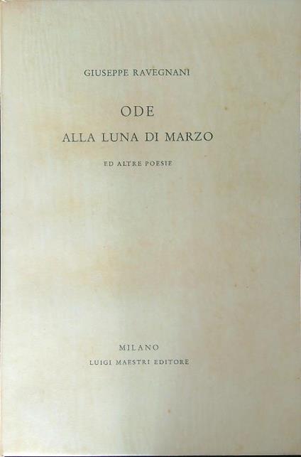 Ode alla luna di Marzo ed altre poesie - Giuseppe Ravegnani - copertina