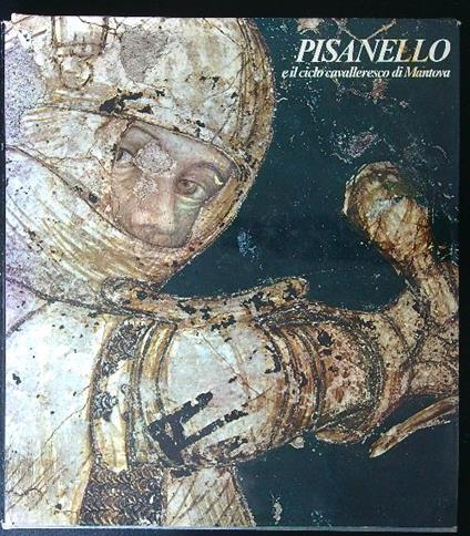 Pisanello e il ciclo cavalleresco di Mantova - Giovanni Paccagnini - copertina