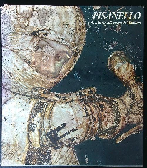 Pisanello e il ciclo cavalleresco di Mantova - Giovanni Paccagnini - copertina