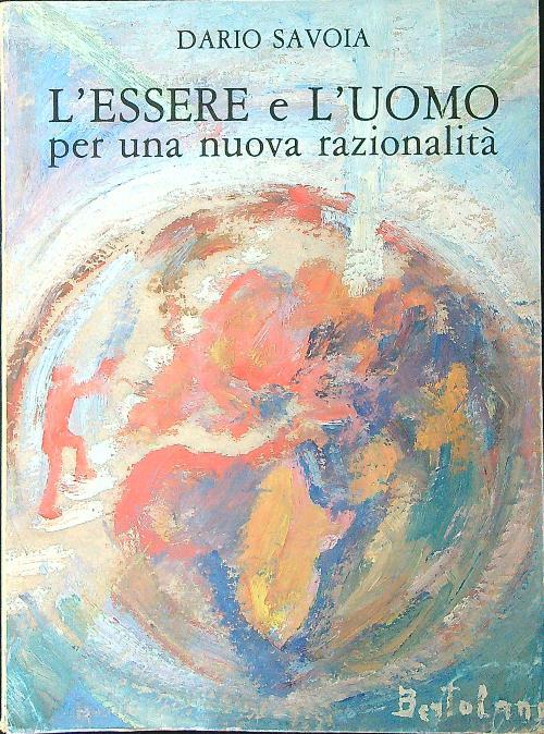 L' essere e l'uomo per una nuova razionalità - Dario Savoia - copertina