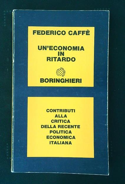 Un' economia in ritardo - Federico Caffe' - copertina