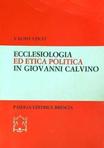 Ecclesiologia ed etica politica in Giovanni Calvino