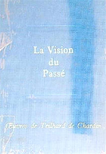 La vision du passè - Pierre Teilhard de Chardin - copertina