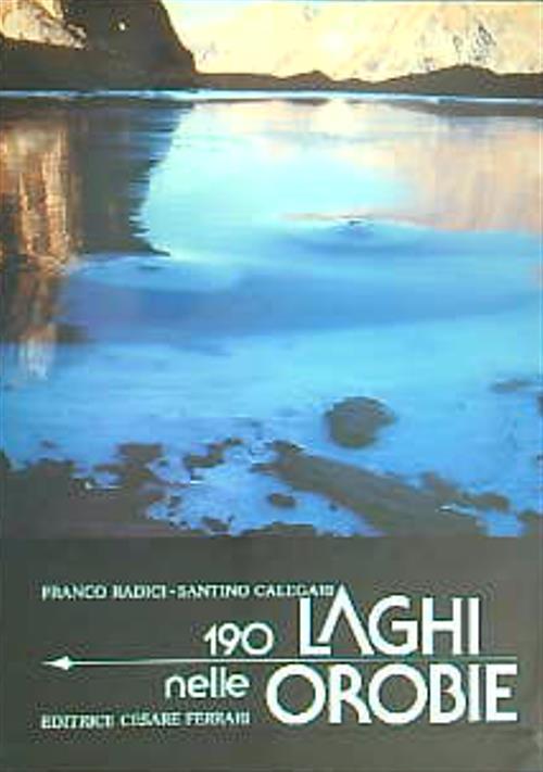 190 Laghi nelle Orobie - Franco Radici,Santino Calegari - copertina